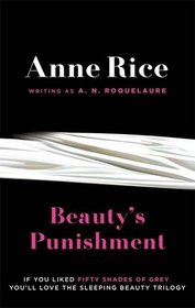 Beauty's Punishment. Anne Rice Writing as A.N. Roquelaure (Sleeping Beauty)
