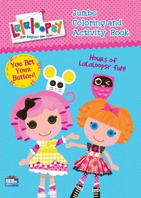 Lalaloopsy Jumbo Coloring and Activity Book-You Bet Your Button!