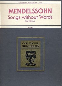 Mendelssohn: Songs Without Words for Piano (Complete Edition, Level: Advancing Intermediate) [Sheet Music] (Carl Fischer Music Library, L310)