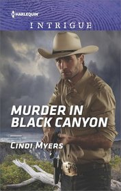 Murder in Black Canyon (Ranger Brigade: Family Secrets, Bk 1) (Ranger Brigade, Bk 5) (Harlequin Intrigue, No 1716)