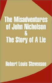 The Misadventures of John Nicholson & The Story of A Lie