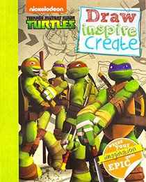Teenage Mutant Ninja Turtles: Draw Inspire Create (Tmnt)