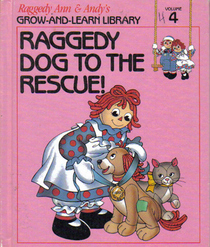 Raggedy Ann & Andy's Raggedy Dog to the Rescue, Vol 4 (Raggedy Ann & Andy's Grow and Learn Library, Volume 4)