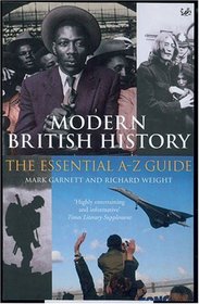 Modern British History: The Essential A-Z Guide