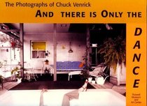 And There Is Only the Dance: The Photographs of Chuck Venrick
