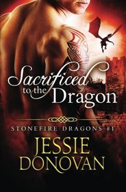 Sacrificed to the Dragon (Stonefire Dragons) (Volume 1)