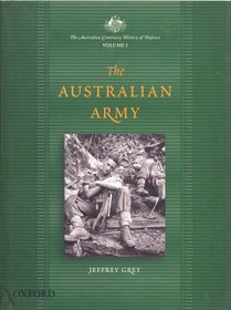 The Australian Centenary History of Defence: Volume 1: The Australian Army