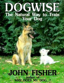 Dogwise: The Natural Way to Train Your Dog