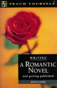 Writing a Romantic Novel (Teach Yourself: Writer's Library)