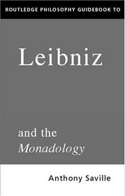 Routledge Philosophy Guidebook to Leibniz and the Monadology (Routledge Philosophy Guidebooks)
