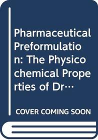 Pharmaceutical Preformulation: The Physicochemical Properties of Drug Substances (Ellis Horwood Series in Artificial Intelligence Foundations)