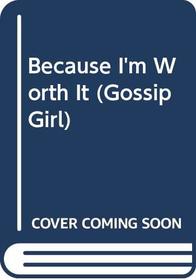 Because I'm Worth It (Gossip Girl)