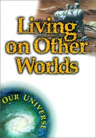 Living on Other Worlds (Vogt, Gregory. Our Universe.)