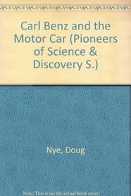 Carl Benz and the motor car (Pioneers of science and discovery)