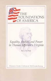 Equality, Status, and Power in Thomas Jefferson's Virginia (The Foundations of America)