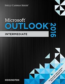 Shelly Cashman Microsoft Office 365 & Outlook 2016: Intermediate