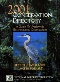 2001 Conservation Directory: A Guide to Worldwide Environmental Organizations