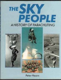 The Sky People : A History of Parachuting