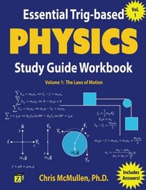 Essential Trig-based Physics Study Guide Workbook: The Laws of Motion (Learn Physics Step-by-Step) (Volume 1)