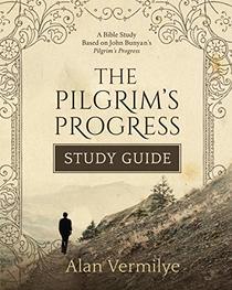 The Pilgrim's Progress Study Guide: A Bible Study Based on John Bunyan?s Pilgrim?s Progress