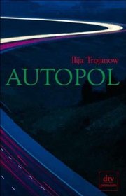 Autopol: Ilija Trojanow ; in Zusammenarbeit mit Rudolf Spindler (German Edition)