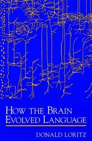 How the Brain Evolved Language