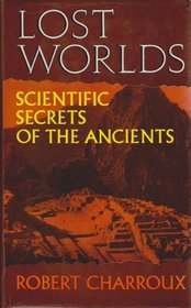 LOST WORLDS: SCIENTIFIC SECRETS OF THE ANCIENTS.