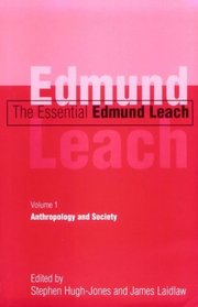 The Essential Edmund Leach: Volume 1: Anthropology and Society