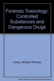 Forensic Toxicology: Controlled Substances and Dangerous Drugs