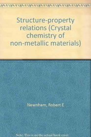 Structure-property relations (Crystal chemistry of non-metallic materials)