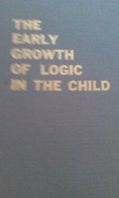 The early growth of logic in the child;: Classification and seriation,