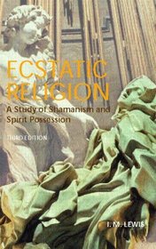 Ecstatic Religion: A Study of Shamanism and Spirit Possession 3rd Edition