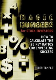 Magic Numbers for Stock Investors : How To Calculate the 25 Key Ratios for Investing Success