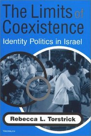 The Limits of Coexistence : Identity Politics in Israel