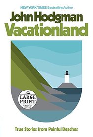 Vacationland: True Stories from Painful Beaches (Random House Large Print)