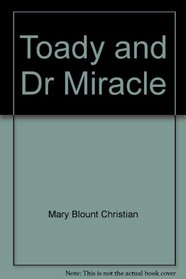 The Toady and Dr. Miracle (Ready-to-read)