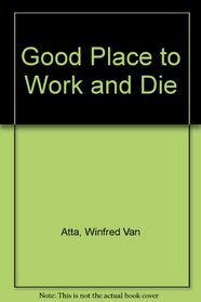 Good Place to Work and Die