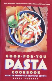 The Good-for-You Pasta Cookbook
