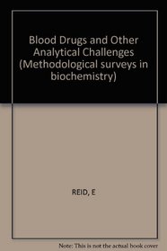 Blood Drugs and Other Analytical Challenges (Methodological surveys in biochemistry)