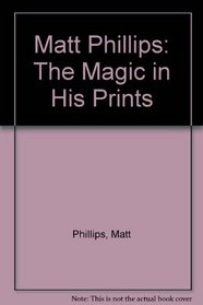 Matt Phillips: The Magic in His Prints