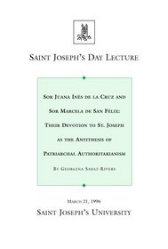 Sor Juana Ines de la Cruz and Sor Marcela de San Felix: Their Devotion to St. Joseph As the Antithesis of Patriarchal Authoritianism