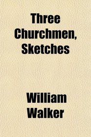 Three Churchmen, Sketches