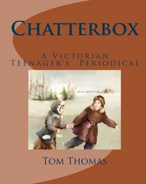 Chatterbox: A Victorian  Boy's Periodical (Volume 1)