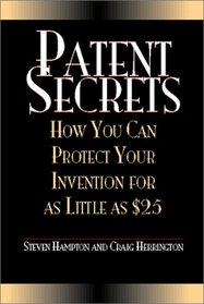 Patent Secrets: How You Can Protect Your Invention For As Little As $25