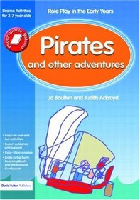 Pirates and Other Adventures: Role Play in the Early Years Drama Activities for 3-7 year-olds (Role-Play in the Early Years)