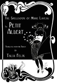 The Spellbook of Marie Laveau: The Petit Albert