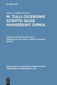 Scripta Quae Manserunt Omnia, fasc. 25a: Oratio pro Scauro (Bibliotheca scriptorum Graecorum et Romanorum Teubneriana) (Latin Edition)
