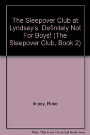 Sleepover Club at Lyndsey's, The: Definitely Not for Boys! (The Sleepover Club)