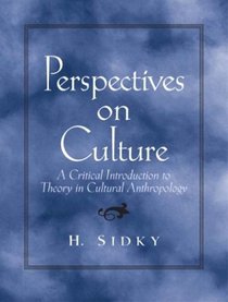 Perspectives on Culture : A Critical  Introduction to Theory in Cultural Anthropology