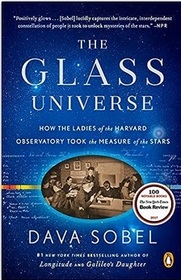 The Glass Universe: How the Ladies of the Harvard Observatory Took the Measure of the Stars